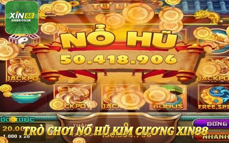 Tổng quan trò chơi nổ hũ kim cương XIN88