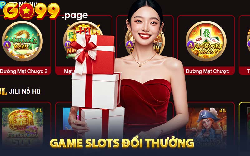 Slots Đổi Thưởng - Trải Nghiệm Nổ Hũ Đỉnh Cao Tại Go99